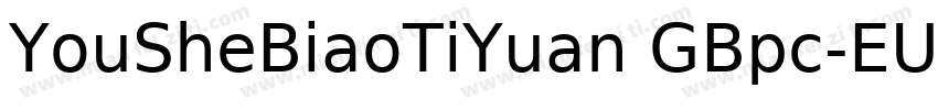 YouSheBiaoTiYuan GBpc-EUC-H◆字体转换